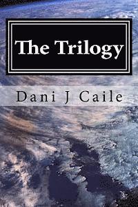 Dani J. Caile - The Trilogy: Contempory Fantasy, Häftad