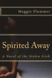 Maggie Plummer - Spirited Away - A Novel of the Stolen Irish, Häftad. Tillgänglighet: Lägg i varukorg