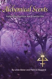Linda Baker, Patricia Haggard - Alchemical Scents: Integrating Hypnosis and Essential Oils, Häftad. Tillgänglighet: Lägg i varukorg