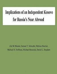 Samuel T. Schwabe, Melissa Sinclair - Implications of an Independent Kosovo for Russia's Near Abroad, Häftad. Tillgänglighet: Lägg i varukorg