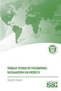 George W. Grayson - Threat Posed by Mounting Vigilantism in Mexico, Häftad. Tillgänglighet: Lägg i varukorg