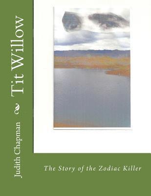 Judith Chapman - Tit Willow: The Story of the Zodiac Killer, Häftad. Tillgänglighet: Lägg i varukorg