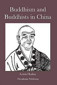 Lewis Hodus - Buddhism and Buddhists in China, Häftad