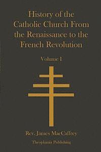 James MacCaffrey - History of the Catholic Church From the Renaissance to the French Revolution, Häftad. Tillgänglighet: Lägg i varukorg