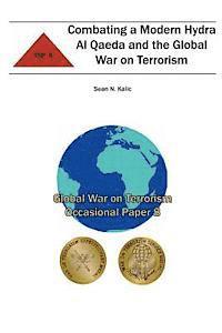 Combat Studies Institute, Sean N. Kalic - Combating A Modern Hydra Al Qaeda and the Global War on Terrorism: Global War on Terrorism Occasional Paper 8, Häftad