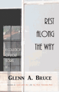 Glenn A. Bruce - Rest Along The Way, Häftad