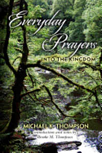 Michael K. Thompson - Everyday Prayers Into the Kingdom, Häftad