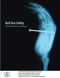 Occupational Safety and Administration, Department of Health and Human Services - Nail Gun Safety: A Guide for Construction Contractors, Häftad. Tillgänglighet: Lägg i varukorg