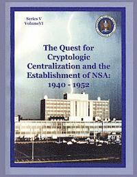 Thomas L. Burns, National Security Agency - The Quest for Cryptologic Centralization and the Establishment of NSA: 1940-1952: Series V: The Early Postwar Period; Volume VI, Häftad. Tillgänglighet: Lägg i varukorg