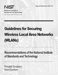 Karen Scarfone, Murugiah Souppaya - Guidelines for Securing Wireless Local Area Networks (WLANs): Recommendations of the National Institute of Standards and Technology (Special Publicati, Häftad