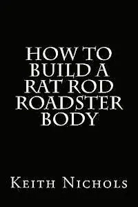Keith Nichols - How To Build A Rat Rod Roadster Body, Häftad. Tillgänglighet: Lägg i varukorg