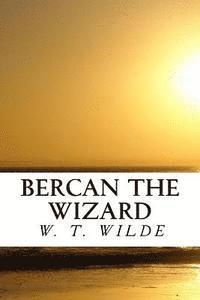William a. Brown III, Bettye C. Nugent - Bercan The Wizard: Wizards, Mages, Vampires, and Seers, Oh My, Häftad