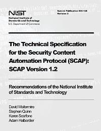 Stephen Quinn, Karen Scarfone - The Technical Specification for the Security Content Automation Protocol (SCAP): SCAP Version 1.2: Recommendations of the National Institute of Standa, Häftad