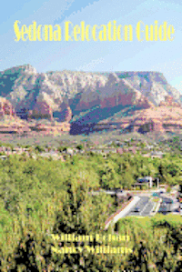 Nancy Williams, William Bohan - Sedona Relocation Guide: A Helpful Guide for Those Thinking of Relocating to Sedona, Arizona, Häftad
