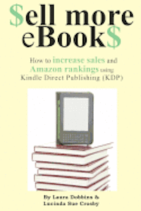 Lucinda Sue Crosby, Laura Dobbins - $ell More eBook$: How to increase sales and Amazon rankings using Kindle Direct Publishing, Häftad. Tillgänglighet: Lägg i varukorg