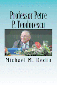 Professor Petre P. Teodorescu: A Great Mathematician and Engineer