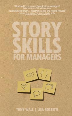 Lisa Rossetti, Tony Wall - Story Skills for Managers: Nurturing Motivation with Teams, Häftad