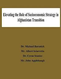 Albert Sciarretta, Cyrus Staniec - Elevating the Role of Socioeconomic Strategy in Afghanistan Transition, Häftad. Tillgänglighet: Lägg i varukorg