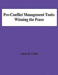 National Defense University, Aaron B. Frank - Pre-Conflict Management Tools: Winning the Peace, Häftad
