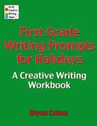 Bryan Cohen - First Grade Writing Prompts for Holidays: A Creative Writing Workbook, Häftad