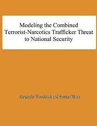 Samuel Musa, National Defense University - Modeling the Combined Terrorist-Narcotics Trafficker Threat to National Security, Häftad