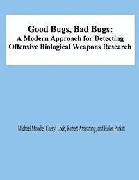 Cheryl Loeb, Robert Armstrong - Good Bugs, Bad Bugs: A Modern Approach for Detecting Offensive Biological Weapons Research, Häftad