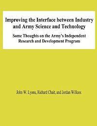 Richard Chait, Jordan Willcox - Improving the Interface Between Industry and Army Science and Technology: Some THoughts on the Army's Independent Research and Development Program, Häftad. Tillgänglighet: Lägg i varukorg