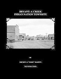 Mickey J. Mike Martin - Bryant: A Creek Indian Nation Townsite, Häftad. Tillgänglighet: Lägg i varukorg