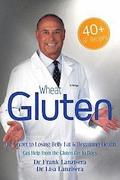 Wheat Gluten: The Secret to Losing Belly Fat & Regaining Health Get Help from the Gluten "GO-TO" Docs