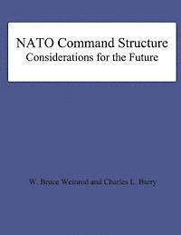 Charles L. Barry, Bruce Weinrod - NATO Command Structure Considerations for the Future, Häftad