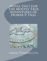 Sarah Pennington - Novel Unit for The Mostly True Adventures of Homer P. Figg, Häftad. Tillgänglighet: Lägg i varukorg