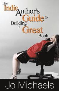 Jo Michaels - The Indie Author's Guide to: Building a Great Book, Häftad. Tillgänglighet: Lägg i varukorg