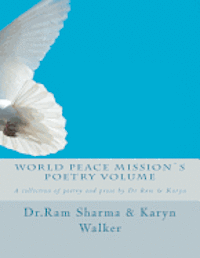 Karyn D. Walker, Ram Sharma - World Peace Mission`s Poetry Volume: A collection of poetry and prose by Dr Ram & Karyn, Häftad. Tillgänglighet: Lägg i varukorg