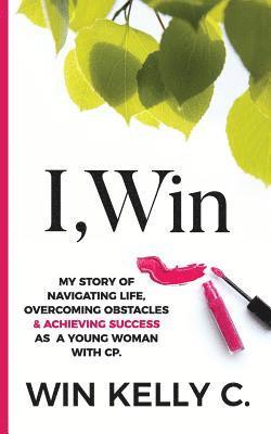 Win Kelly Charles, Linelle - I, Win: Hope and Life my journey as a disabled woman living in a non-disabled world, Häftad. Tillgänglighet: Lägg i varukorg
