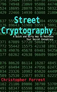 Christopher Forrest - Street Cryptography: A Quick and Dirty Way to Maintain Your Secret Conspiracy, Häftad. Tillgänglighet: Lägg i varukorg