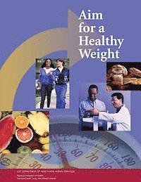 National Institutes of Health, National Heart Lung and Blo Institute - Aim for a Healthy Weight, Häftad. Tillgänglighet: Lägg i varukorg