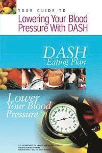 National Institutes of Health, National Heart Lung and Blo Institute - Your Guide to Lowering Your Blood Pressure with DASH: DASH Eating Plan, Häftad. Tillgänglighet: Lägg i varukorg