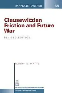 Barry D. Watts - Clausewitzian Friction and Future War: Revised Edition, Häftad. Tillgänglighet: Lägg i varukorg