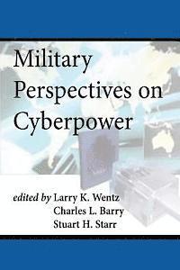 Charles L. Barry, Stuart H. Starr - Military Perspectives on Cyberpower, Häftad