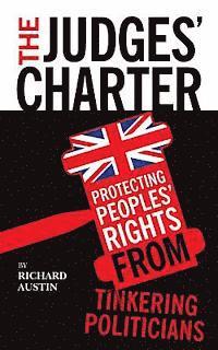 Richard Austin - The Judges' Charter: Protecting Peoples' Rights from Tinkering Politicians, Häftad. Tillgänglighet: Lägg i varukorg