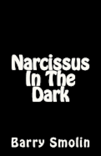 Barry Smolin - Narcissus In The Dark, Häftad. Tillgänglighet: Lägg i varukorg
