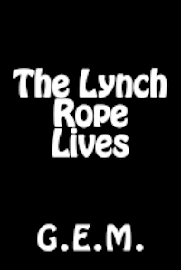 G. E. M. - The Lynch Rope Lives, Häftad. Tillgänglighet: Lägg i varukorg