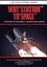 Mack R. Herring - Way Station to Space: A History of the John C. Stennis Center, Häftad