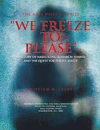 William M. Leary - "We Freeze to Please": A History of NASA's Icing Research Tunnel and the Quest for Flight Safety, Häftad. Tillgänglighet: Lägg i varukorg