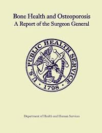 Department of Health and Human Services - Bone Health and Osteoporosis: A Report of the Surgeon General, Häftad. Tillgänglighet: Lägg i varukorg