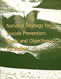 U. S. Department of Heal Human Services - National Strategy for Suicide Prevention: Goals and Objectives for Action, Häftad. Tillgänglighet: Lägg i varukorg