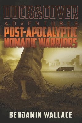 Benjamin Wallace - Post-Apocalyptic Nomadic Warriors, Häftad