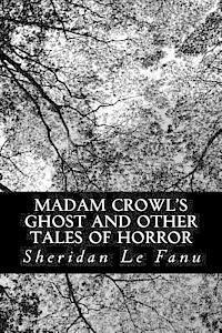 Sheridan Le Fanu - Madam Crowl's Ghost and other Tales of Horror, Häftad