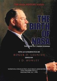 Roger D. Launius, J. D. Hunley - The Birth of NASA: The Diary of T. Keith Glennan, Häftad. Tillgänglighet: Lägg i varukorg