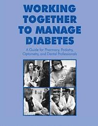 U. S. Department of Heal Human Services, Centers for Disease Cont And Prevention - Working Together to Manage Diabetes: A Guide for Pharmacy, Podiatry, Optometry, and Dental Professionals, Häftad. Tillgänglighet: Lägg i varukorg